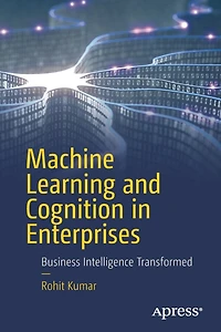 Machine Learning and Cognition Enterprises: Business Intelligence Transformed