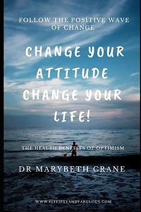Change Your Attitude, Change Your Life: The Health Benefits of Optimism