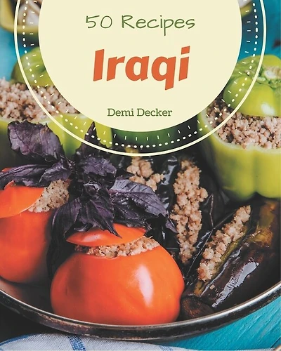 50 Iraqi Recipes: Welcome to Iraqi Cookbook