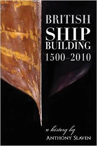 British Shipbuilding, 1500-2010: A History