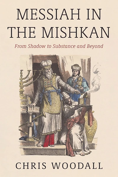 Messiah the Mishkan: From Shadow to Substance and Beyond