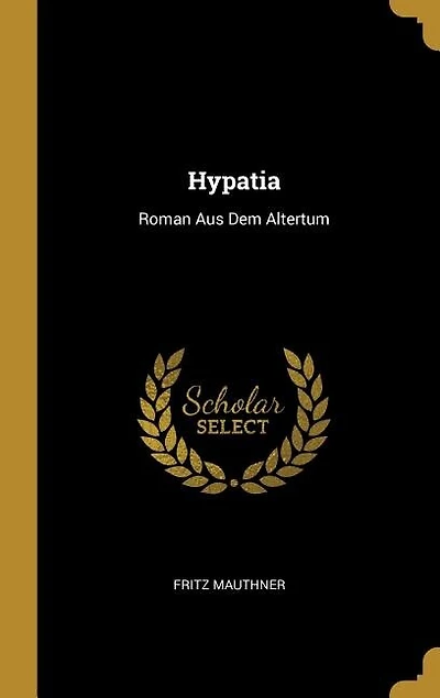 Hypatia: Roman Aus Dem Altertum