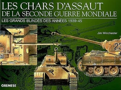 Les chars d'assaut de la Seconde Guerre mondiale: les grands blindés des années 1939-45