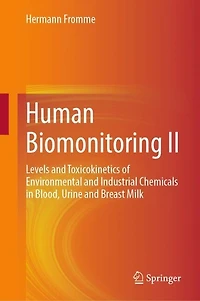 Human Biomonitoring II: Levels and Toxicokinetics of Environmental Industrial Chemicals Blood, Urine Breast Milk