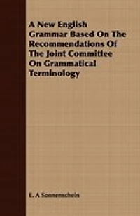 A New English Grammar Based on the Recommendations of Joint Committee Grammatical Terminology