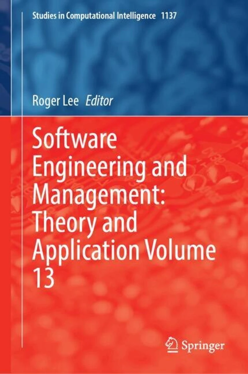 Software Engineering and Management: Theory Application: Volume 16
