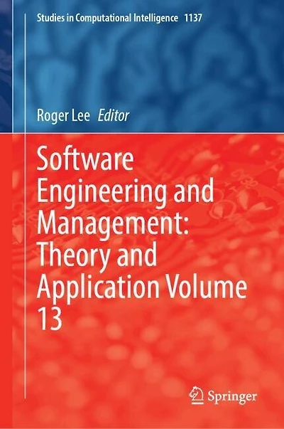 Software Engineering and Management: Theory Application: Volume 16