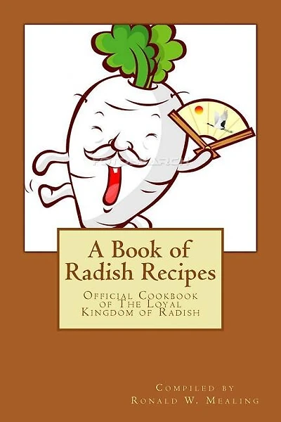 A Book of Radish Recipes: Official Cookbook of The Loyal Kingdom of Radish