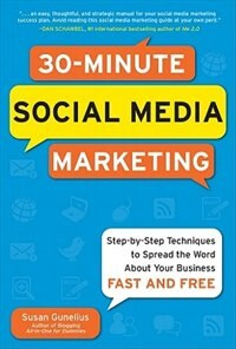 30-Minute Social Media Marketing: Step-by-step Techniques to Spread the Word About Your Business: Marketing 30 Minutes a Day