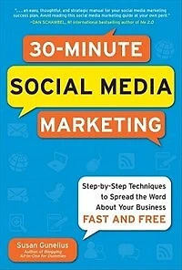 30-Minute Social Media Marketing: Step-by-step Techniques to Spread the Word About Your Business: Marketing 30 Minutes a Day