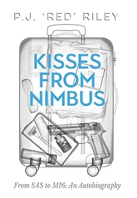 Kisses From Nimbus: SAS to MI6: An Autobiography