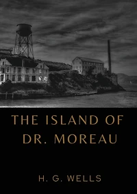 The Island of Dr. Moreau: the island of doctor moreau by H. G. Wells