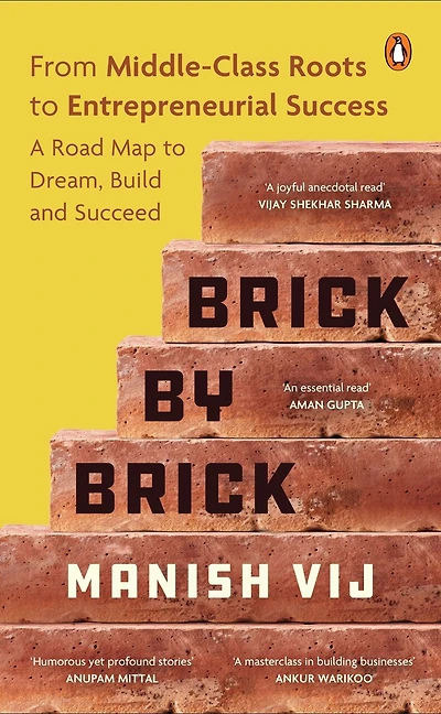 Brick by Brick: From Middle-Class Roots to Entrepreneurial Success – A Roadmap to Dream, Build, and Succeed