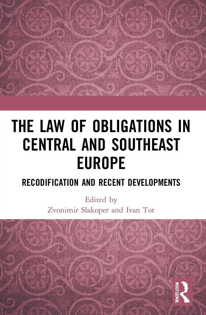 The Law of Obligations Central and Southeast Europe: Recodification Recent Developments