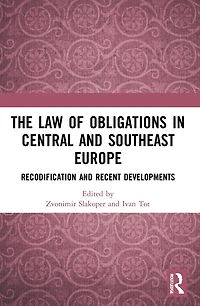 The Law of Obligations Central and Southeast Europe: Recodification Recent Developments