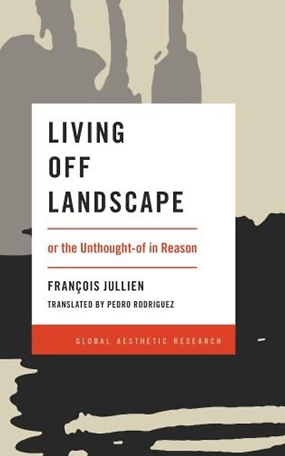 Living Off Landscape: Or The Unthought-of Reason
