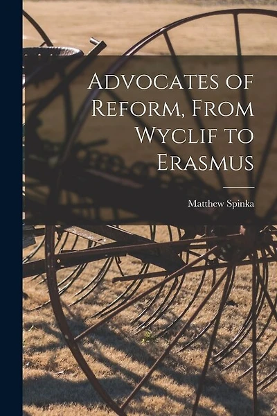 Advocates of Reform, From Wyclif to Erasmus