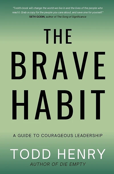 The Brave Habit: The Practice Of Courage In Uncertain Times
