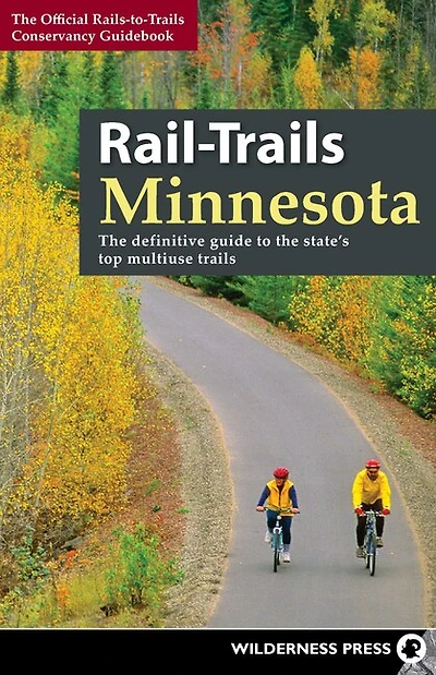 Rail-trails Minnesota: The Definitive Guide To State's Best Multiuse Trails