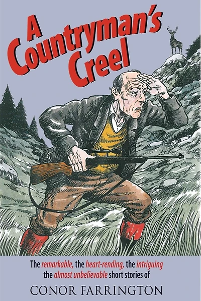 A Countryman's Creel: the remarkable, heart-rending, intriguing, almost unbelievable short stories