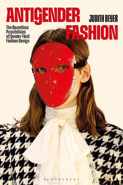 Antigender Fashion: The Possibilities of Gender-Fluid and Non-Binary Fashion Design