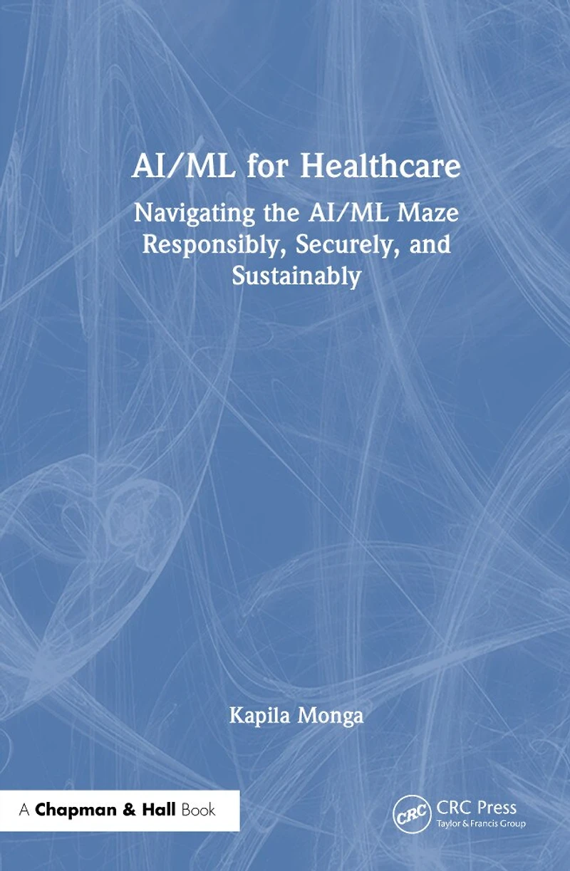 AI/ML for Healthcare: Navigating the Maze Responsibly, Securely, and Sustainably