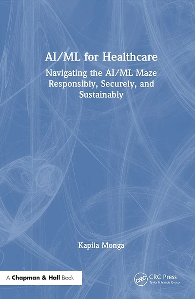 AI/ML for Healthcare: Navigating the Maze Responsibly, Securely, and Sustainably
