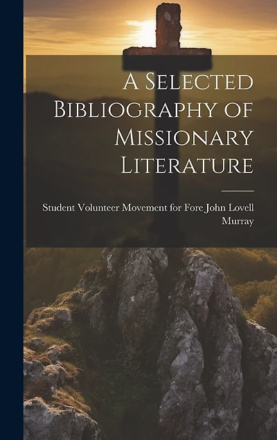 A Selected Bibliography of Missionary Literature