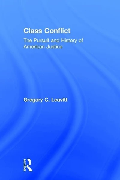 Class Conflict: The Pursuit and History of American Justice