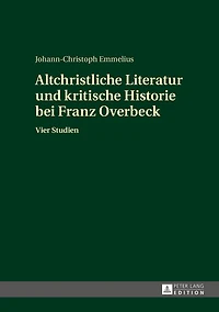 Altchristliche Literatur und kritische Historie bei Franz Overbeck: Vier Studien