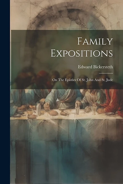Family Expositions: On The Epistles Of St. John And St. Jude