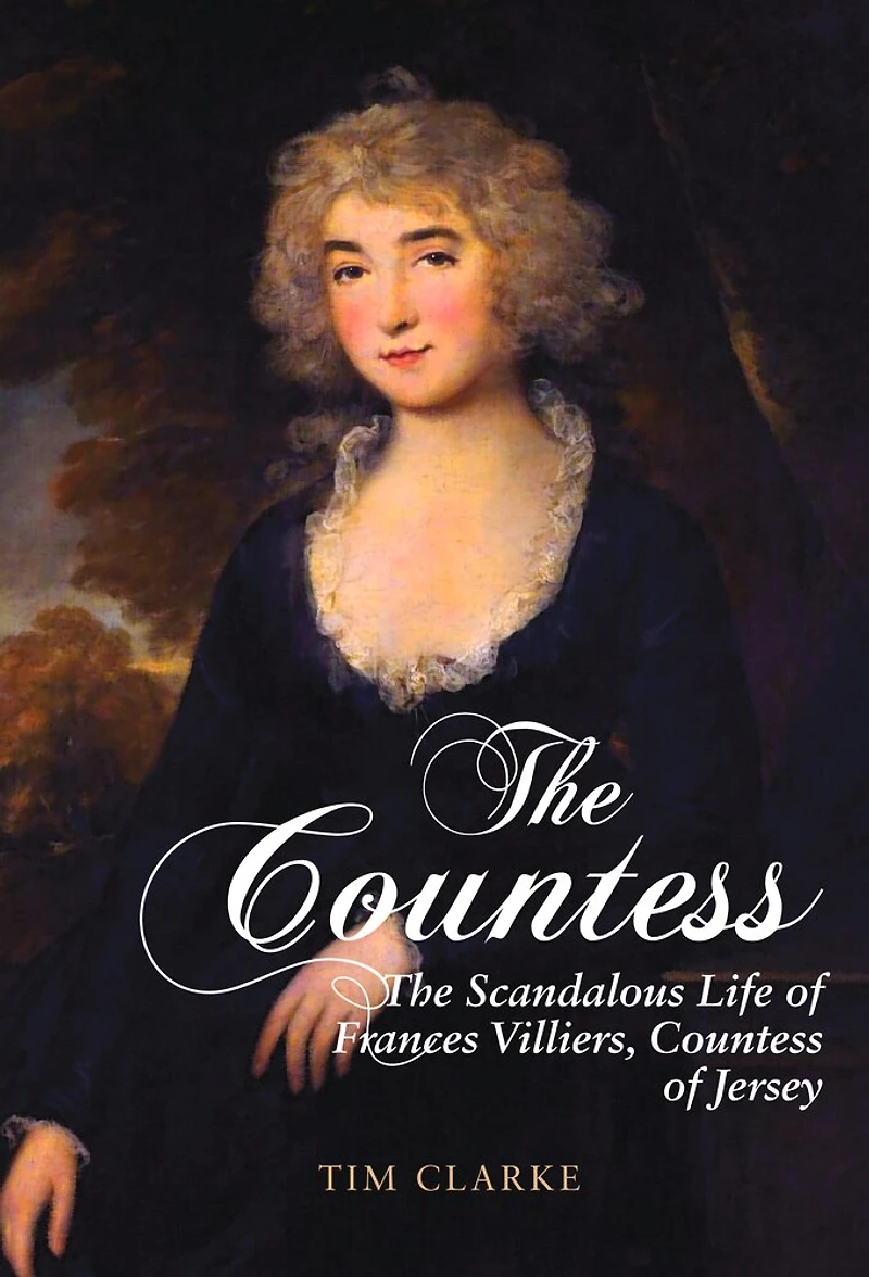 The Countess: Scandalous Life of Frances Villiers, Countess Jersey