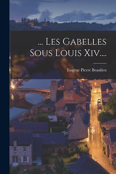 ... Les Gabelles Sous Louis Xiv....