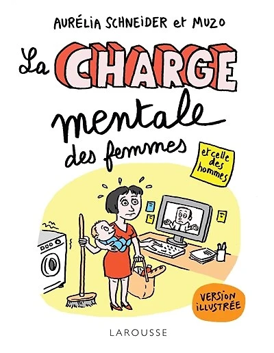 La charge mentale des femmes : et celle des hommes : le guide illustré de traitement et de prévention: et celle des hommes