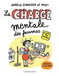 La charge mentale des femmes : et celle des hommes : le guide illustré de traitement et de prévention: et celle des hommes