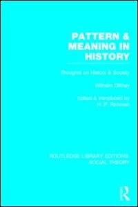 Pattern and Meaning History (RLE Social Theory): Wilhelm Dilthey's Thoughts on Society