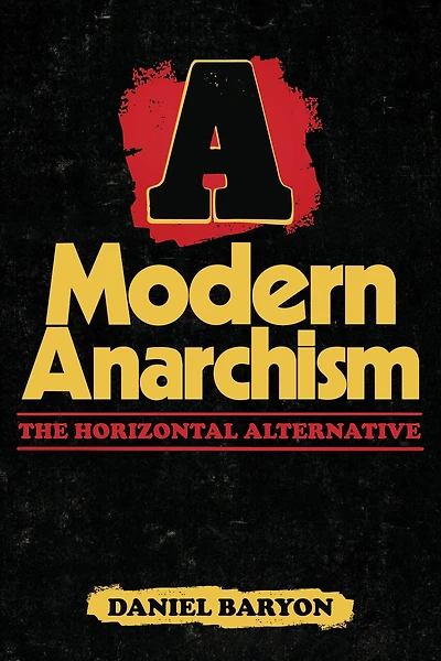A Modern Anarchism: The Horizontal Alternative