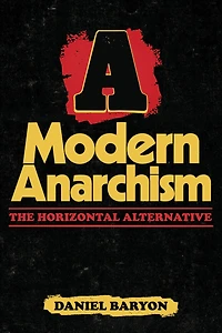 A Modern Anarchism: The Horizontal Alternative