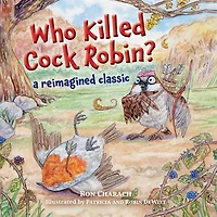 Who Killed Cock Robin?: A Reimagined Classic