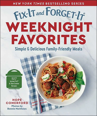 Fix-It and Forget-It Weeknight Favorites: Simple & Delicious Family-Friendly Meals