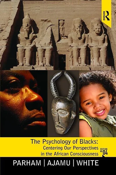 Psychology of Blacks: Centering Our Perspectives the African Consciousness