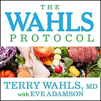 The Wahls Protocol Lib/E: How I Beat Progressive MS Using Paleo Principles and Functional Medicine