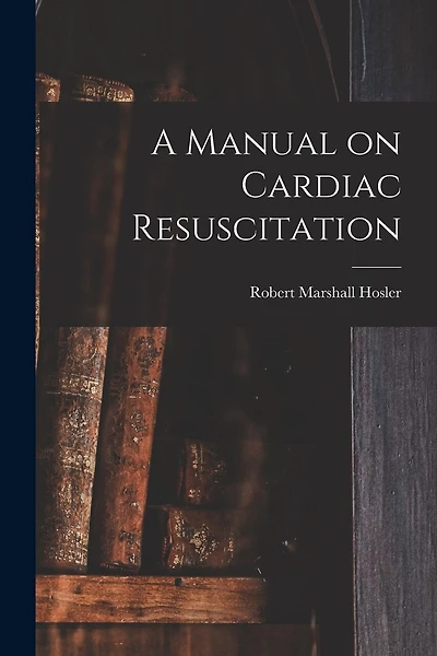 A Manual on Cardiac Resuscitation