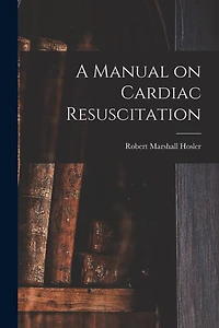 A Manual on Cardiac Resuscitation