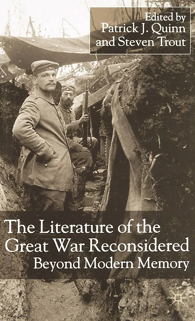 the Literature of Great War Reconsidered: Beyond Modern Memory