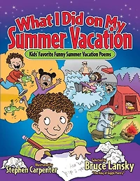 What I Did on My Summer Vacation: Kids' Favorite Funny Vacation Poems