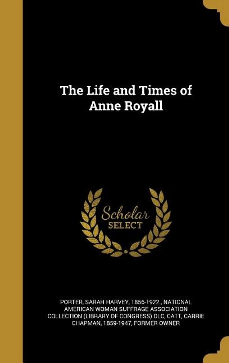 The Life and Times of Anne Royall