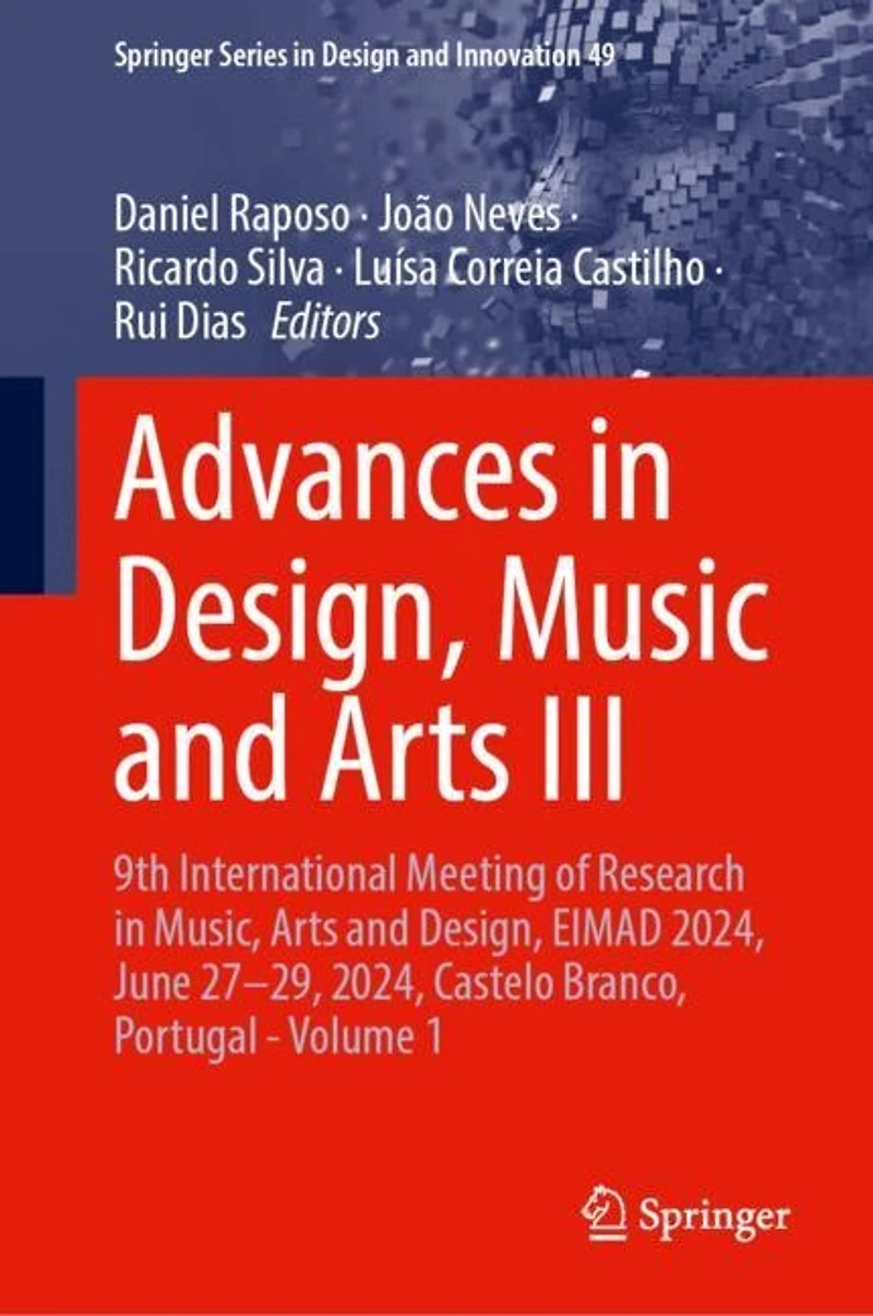Advances Design, Music and Arts III: 9th International Meeting of Research Music, EIMAD 2024, June 27-29, Castelo Branco, Portugal-Volume 1