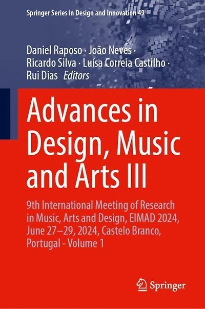 Advances Design, Music and Arts III: 9th International Meeting of Research Music, EIMAD 2024, June 27-29, Castelo Branco, Portugal-Volume 1