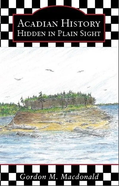 Acadian History: Hidden In Plain Sight